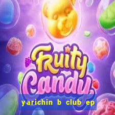 yarichin b club ep 2 dublado